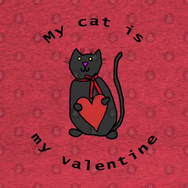 Valentines Day My Cat is My Valentine by ellenhenryart